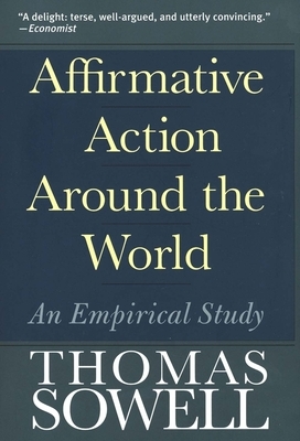 Affirmative Action Around the World: An Empirical Study by Thomas Sowell