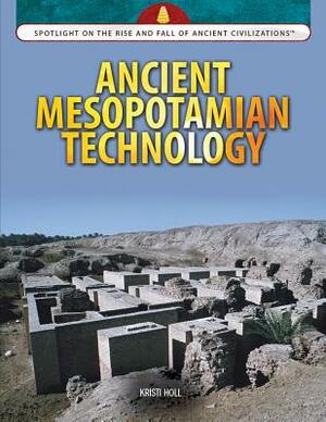 Ancient Mesopotamian Technology by Kristi Holl