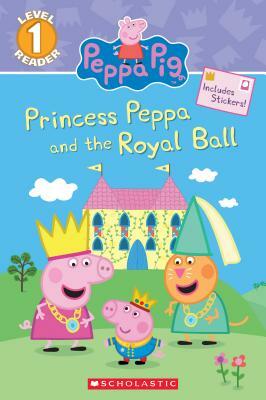 Princess Peppa and the Royal Ball (Peppa Pig: Level 1 Reader) by Courtney Carbone