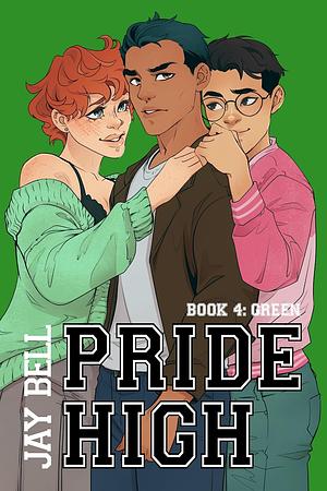 Pride High:  Book 4 - Green by Jay Bell