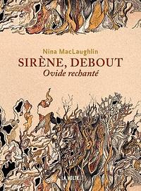 Sirène, debout : Ovide rechanté by Nina MacLaughlin, Nina MacLaughlin