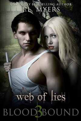 Web Of Lies: A Blood Bound Novel, Book 3 by J. L. Myers