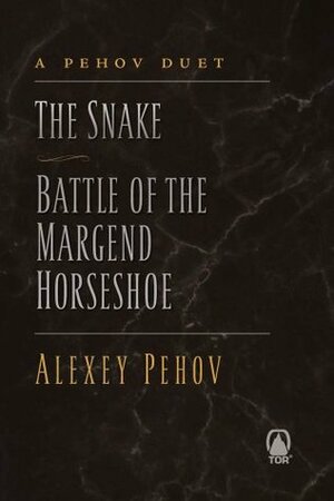 A Pehov Duet : The Snake, Battle of the Margend Horseshoe (The Chronicles of Siala) by Alexey Pehov