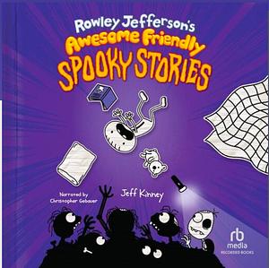 Rowley Jefferson's Awesome Friendly Spooky Stories by Jeff Kinney