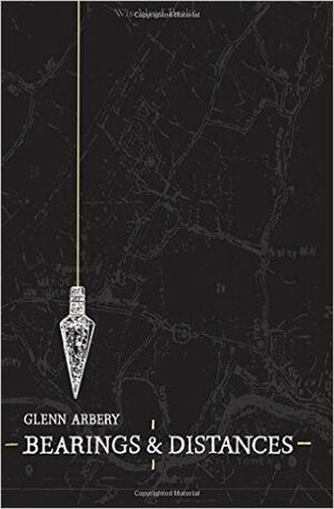 Bearings and Distances by Glenn Arbery