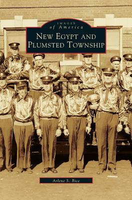 New Egypt & Plumsted Township by Arlene S. Bice