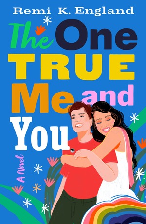 The One True Me and You by Remi K. England