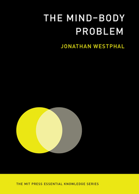 The Mind-Body Problem by Jonathan Westphal