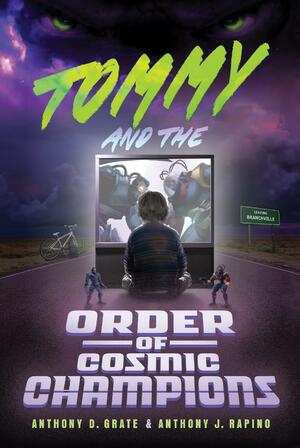 Tommy and the Order of Cosmic Champions by Anthony D. Grate, Anthony J. Rapino