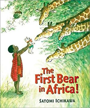 The First Bear in Africa! by Satomi Ichikawa
