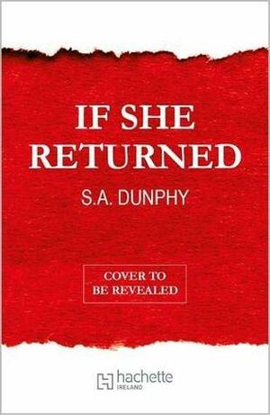 If She Returned by S.A. Dunphy