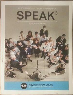 Speak3; Public Speaking by Kathleen S. Verderber, Rudolph F. Verderber, Deanna D. Sellnow