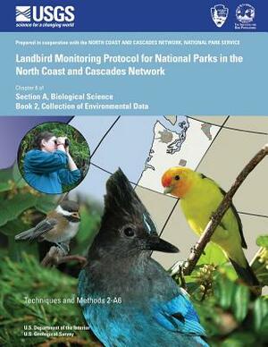 Landbird Monitoring Protocol for National Parks in the North Coast and Cascades Network by Robert L. Wilkerson, Rodney B. Siegal