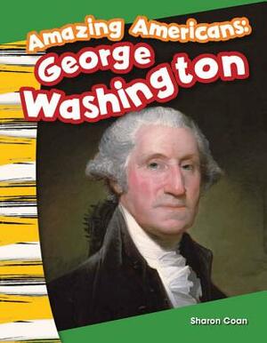 Amazing Americans: George Washington (Kindergarten) by Sharon Coan