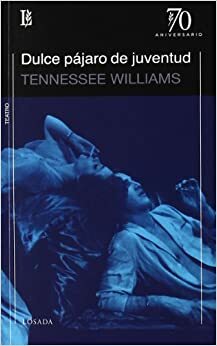 Dulce pajaro de juventud by Tennessee Williams