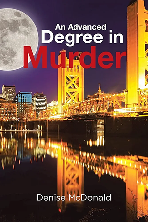 An Advanced Degree in Murder by Denise McDonald