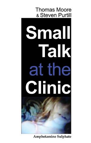 Small Talk at the Clinic by Steven Purtill, Thomas Moore