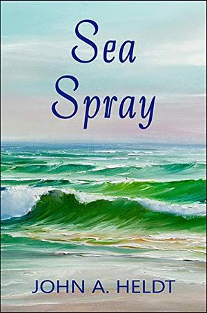 Sea Spray by John A. Heldt