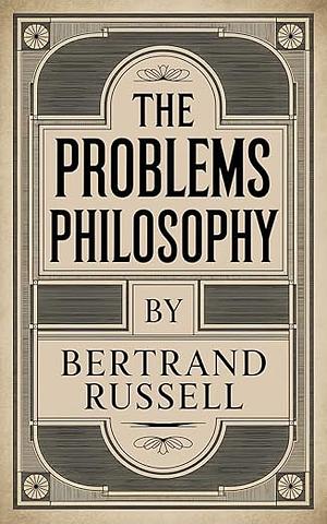 The Problems of Philosophy by Bertrand Russell