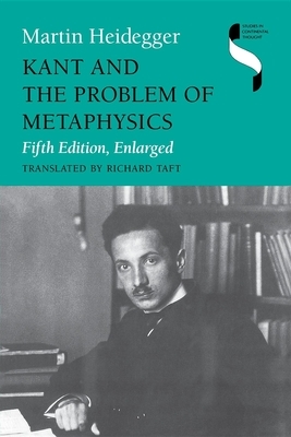 Kant and the Problem of Metaphysics, Fifth Edition, Enlarged by Martin Heidegger