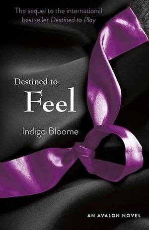 Destined to Feel: An Avalon Novel by Indigo Bloome