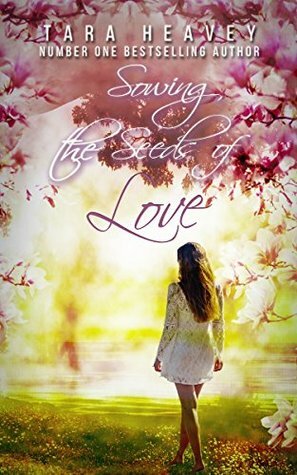 Sowing the Seeds of Love by Tara Heavey