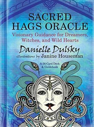 Sacred Hags Oracle: Visionary Guidance for Dreamers, Witches, and Wild Hearts by Danielle Dulsky