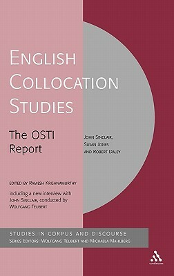 English Collocation Studies: The Osti Report by Susan Jones, Robert Daley, John McHardy Sinclair