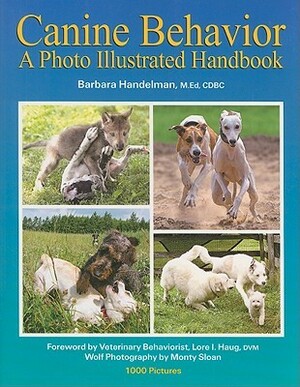 Canine Behavior: A Photo Illustrated Handbook by Barbara Handelman