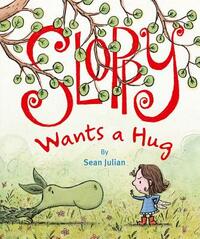 Sloppy Wants a Hug, Volume 1 by Sean Julian