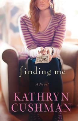 Finding Me by Kathryn Cushman