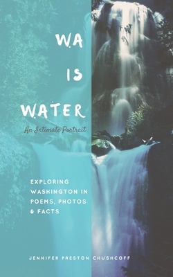 Wa Is Water: An Intimate Portrait by Jennifer Preston Chushcoff