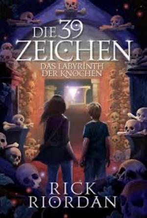 Die 39 Zeichen Band 1: Das Labyrinth der Knochen by Rick Riordan