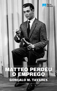 Matteo perdeu o emprego by Gonçalo M. Tavares