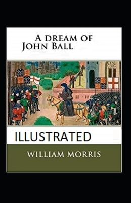 A Dream of John Ball Illustrated by William Morris