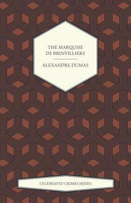 The Marquise de Brinvilliers (Celebrated Crimes Series) by Alexandre Dumas