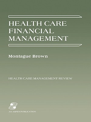 Health Care Financial Management (Hcmr) by Phillip Brown