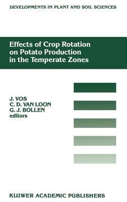 Effects of Crop Rotation on Potato Production in the Temperate Zones: Proceedings of the International Conference on Effects of Crop Rotation on Potat by 