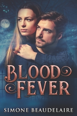 Blood Fever: Large Print Edition by Simone Beaudelaire