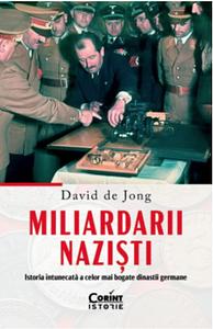 Miliardarii nazişti: istoria întunecată a celor mai bogate dinastii germane by David de Jong