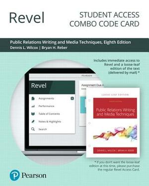 Revel for Public Relations Writing and Media Techniques -- Combo Access Card by Dennis Wilcox, Bryan Reber