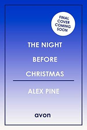 The Night Before Christmas: The brand new and most chilling book yet in the bestselling British detective crime fiction series by Alex Pine, Alex Pine