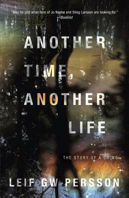 Another Time, Another Life: The Story of a Crime (2) by Leif G.W. Persson