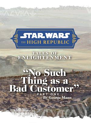 No Such Thing as a Bad Customer by George Mann