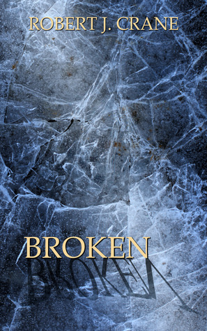 Broken by Robert J. Crane