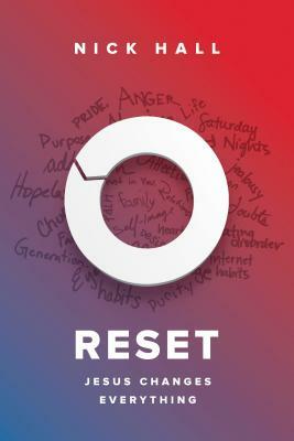 Reset: Jesus Changes Everything by Nick Hall