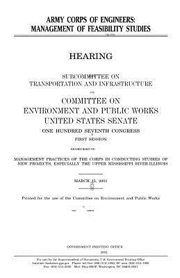 Army Corps of Engineers: management of feasibility studies by Committee on Environment and Publ Works, United States Congress, United States Senate