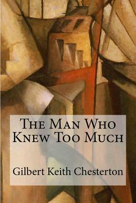 The Man Who Knew Too Much by G.K. Chesterton