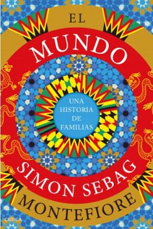 El mundo: Una historia de familias by Simon Sebag Montefiore