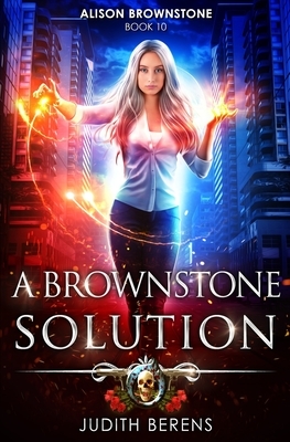 A Brownstone Solution: An Urban Fantasy Action Adventure by Michael Anderle, Martha Carr, Judith Berens